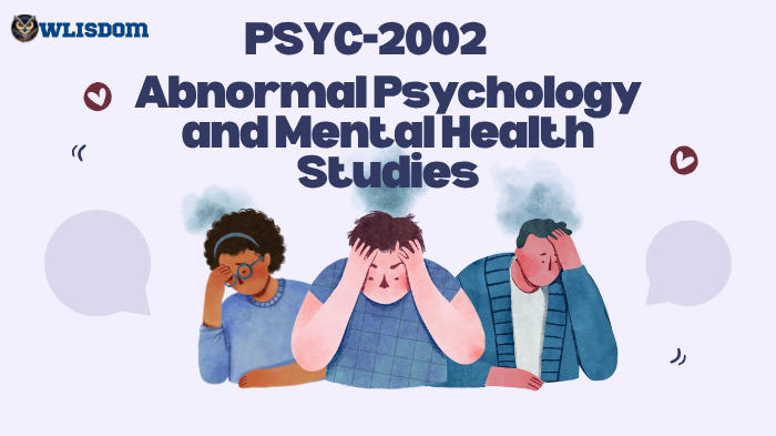 PSYC 2002 – Abnormal Psychology and Mental Health Studies: Key Concepts and Course Overview