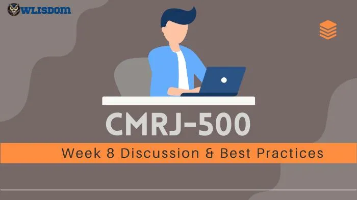 CMRJ-500 Week 8 Discussion: Controlling Misconduct Best Practices
