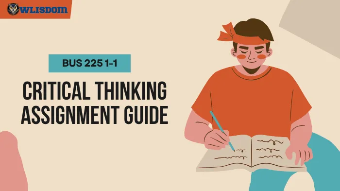 BUS 225 1-1 Assignment Guide: Critical Thinking for Business Decisions