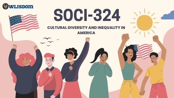 Exploring Cultural Diversity and Inequality in the United States SOCI-324