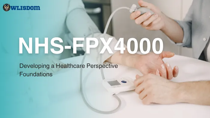 NHS-FPX4000 – Developing a Healthcare Perspective: Understanding the Foundations of Modern Health Practice