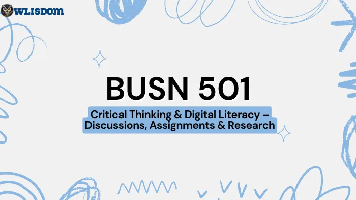 BUSN 501 Learning Manual: Weekly Discussions, Assignments, Research Projects, and Critical Thinking Instructions