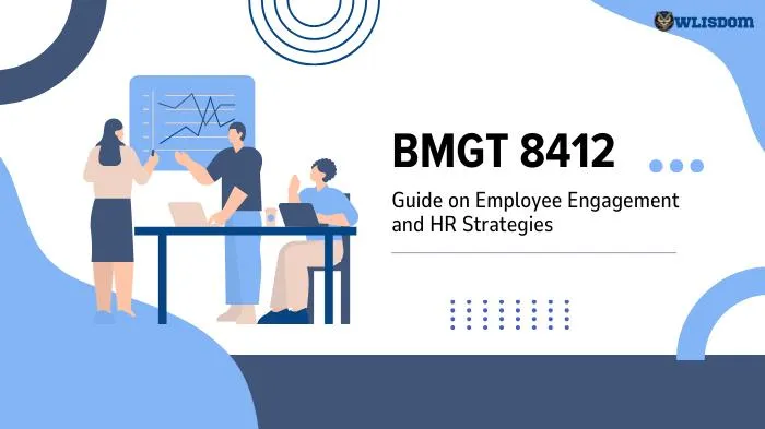 BMGT 8412 Complete Guide: Employee Engagement, Course Projects & HR Insights
