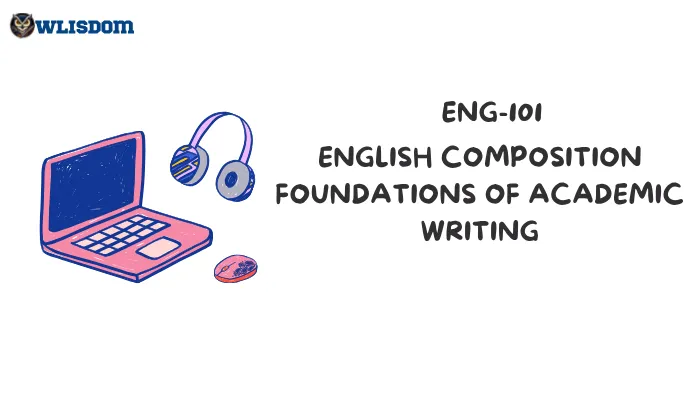 ENG-101 – English Composition I: Building Academic Writing, Reading, and Research Skills