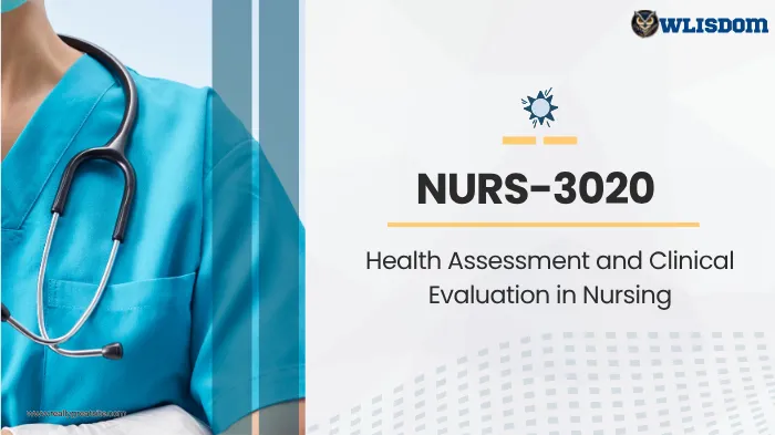 NURS-3020 – Health Assessment: Developing Clinical Skills for Comprehensive Patient Evaluation