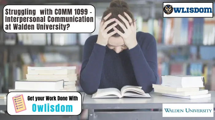 How Can Students Overcome the Struggles of COMM 1099 – Interpersonal Communication at Walden University?