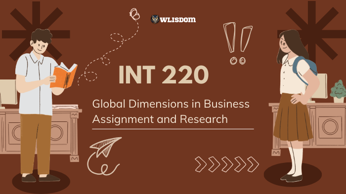 Complete INT 220 Guide: Master Global Dimensions in Business Milestones, Discussions, and Assignments