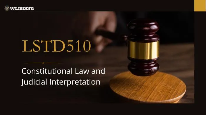 LSTD510 – Constitutional Law: Understanding Constitutional Principles, Judicial Power, and Civil Liberties
