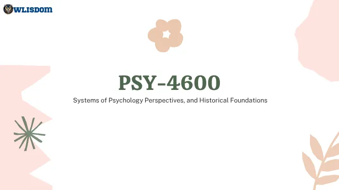 PSY-4600 – Systems of Psychology: Understanding Historical Foundations and Theoretical Frameworks