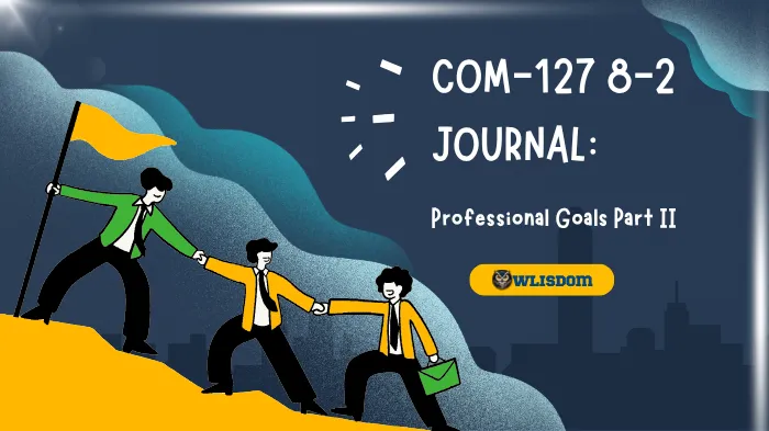 COM-127 8-2 Journal: Reflecting & Setting Communication Goals