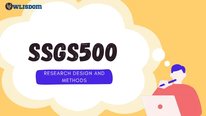 SSGS500 Study Guide: Research Design, Methodology Frameworks, Data Collection Techniques, and Scholarly Research Paper Instructions