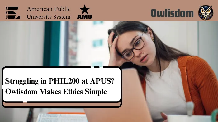 Why Do Students Struggle in PHIL200 – Introduction to Ethics at American Public University System (APUS)?